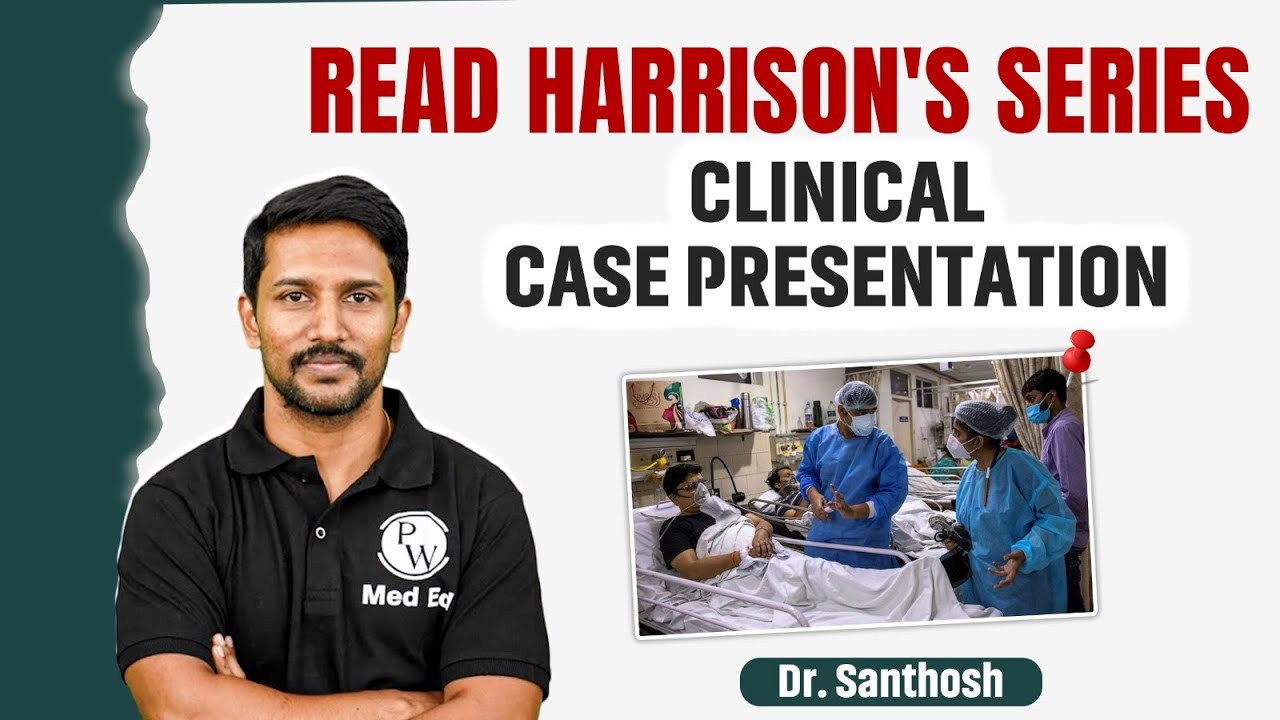 Clinical Case Presentation | Medicine | Read Harrison's Series with Dr. Santhosh | PW MedEd