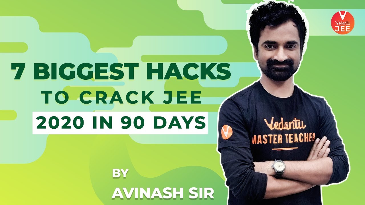 7 Biggest Hacks to Crack IIT JEE Main 2020 in 90 Days By Avinash Sir |  Preparation Tips & Strategy