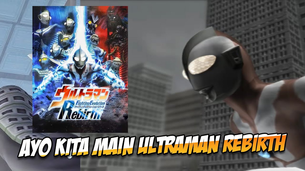 KATANYA GAME ULTRAMAN INI SULIT..... ULTRAMAN FIGHTING EVOLUTION REBIRTH