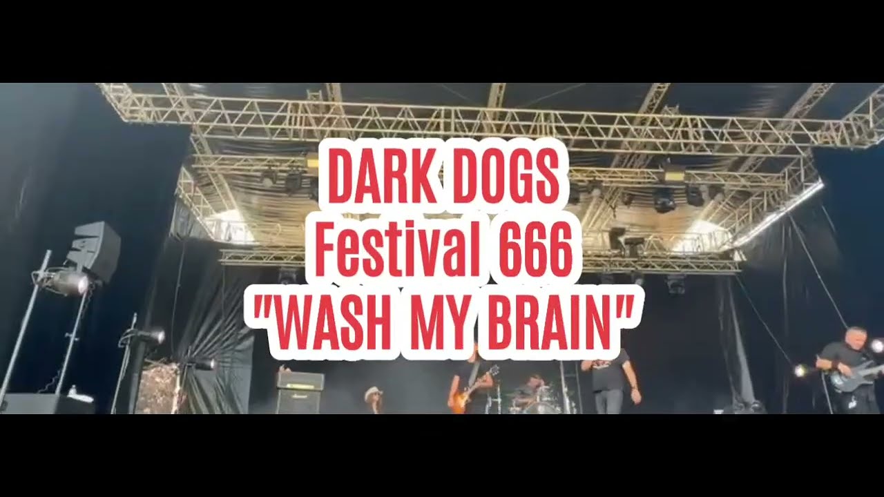 DARK DOGS  - FESTIVAL 666 - "Wash my brain"