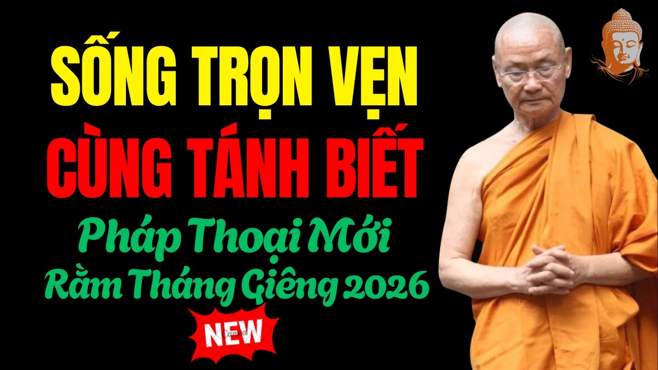 Luận Đạo: Nghệ Thuật Sống Trọn Vẹn Cùng Tánh Biết  | HT. Viên Minh giảng  Rằm Tháng Giêng 2026