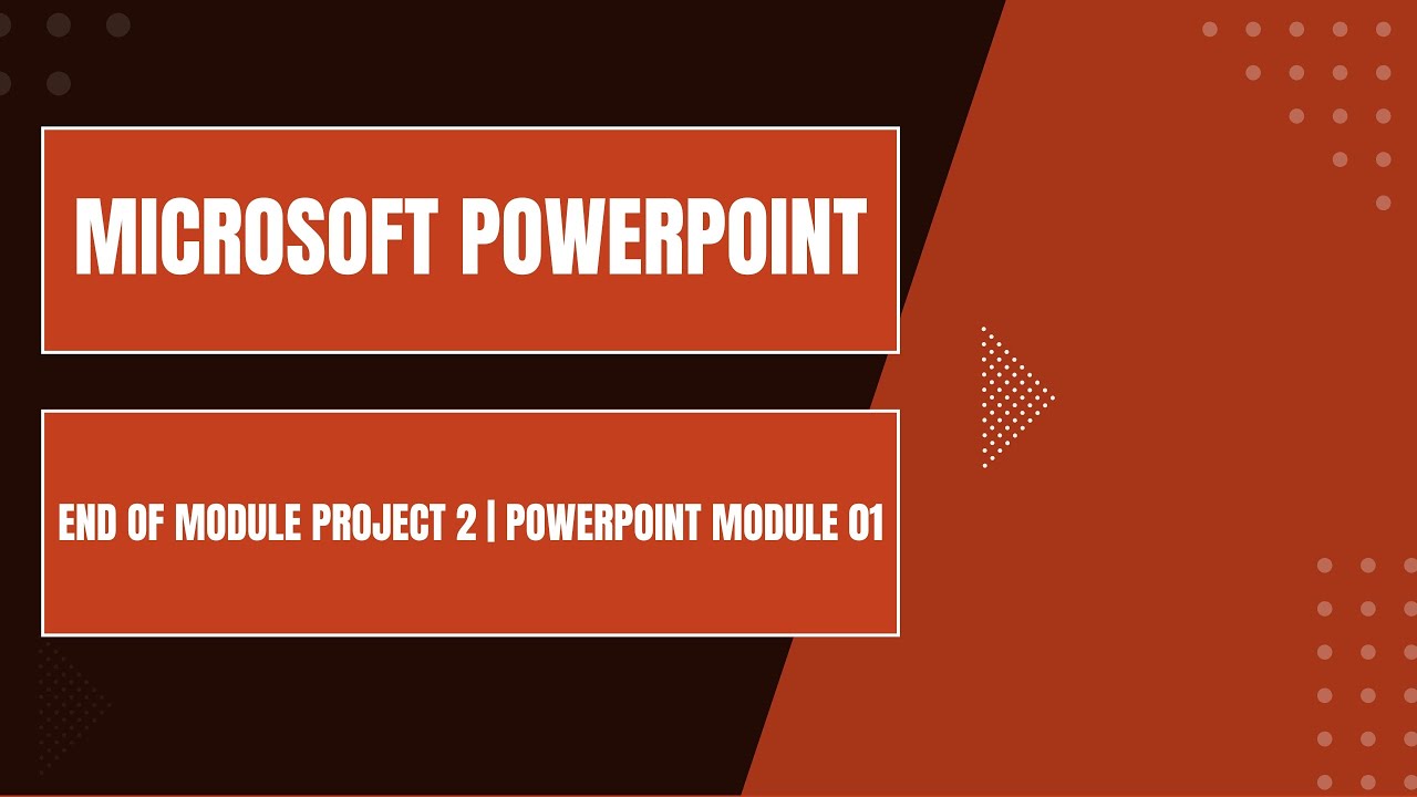 End of Module Project 2 | PowerPoint Module 01
