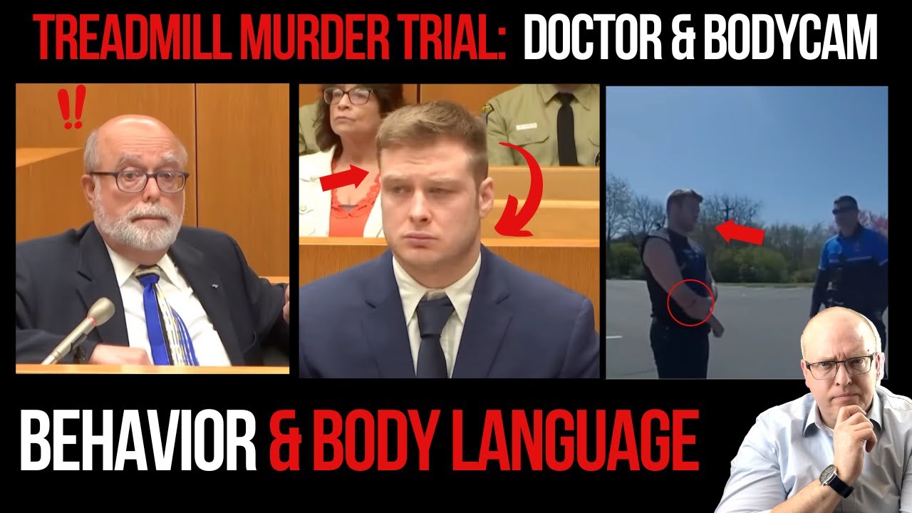 Treadmill Murder Trial Doctor and Body-cam: Behavior and Body Language