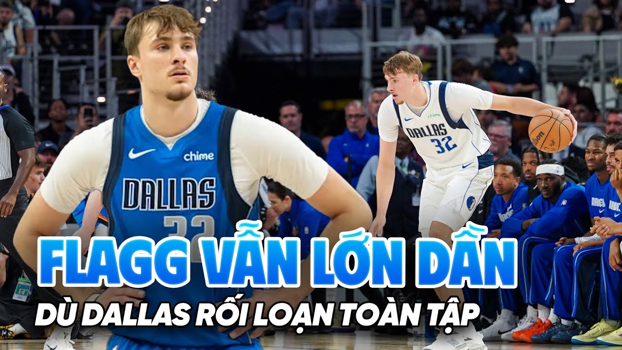 Dallas Mavericks rối loạn to&agrave;n tập, Cooper Flagg vẫn &ldquo;tranh thủ&rdquo; lớn dần