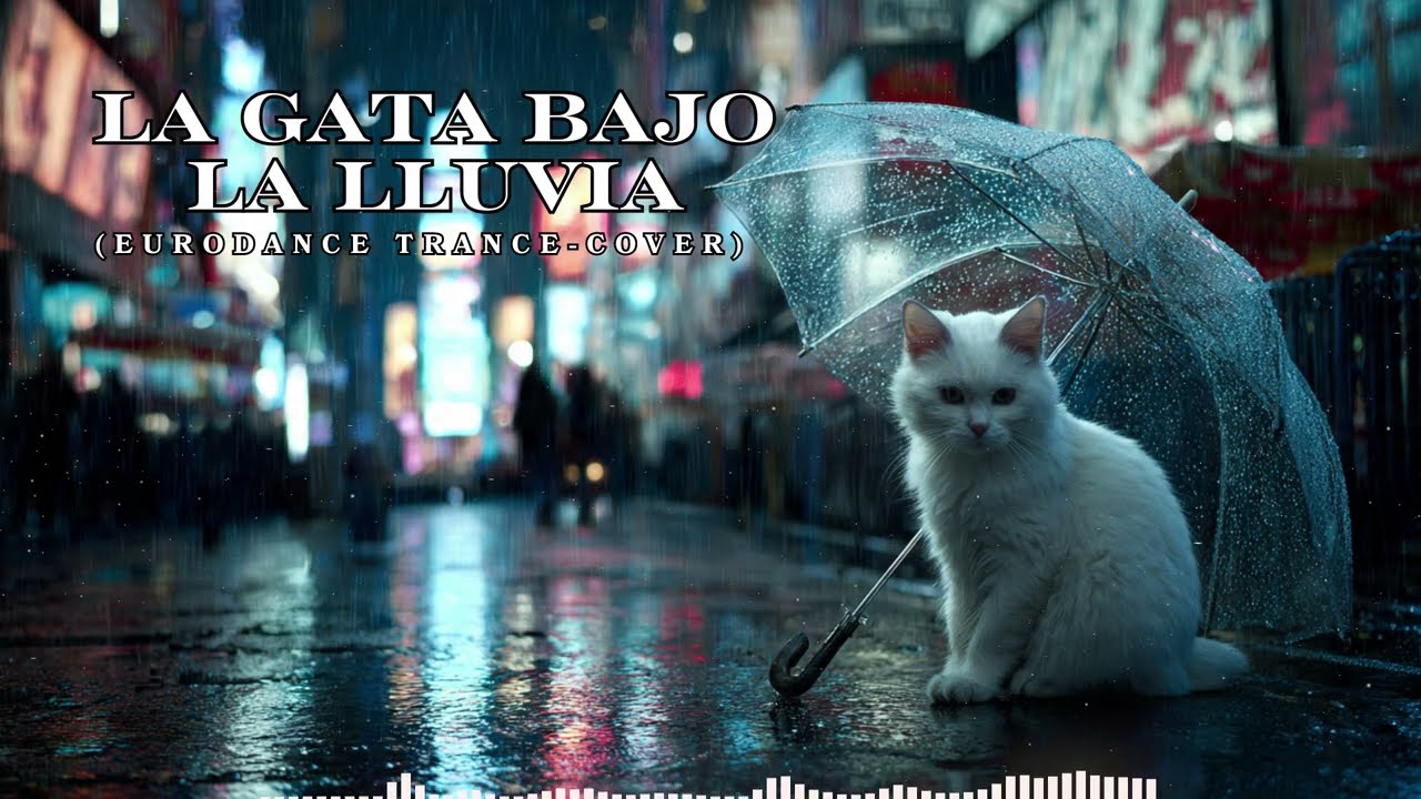 La Gata Bajo La Lluvia (Uplifting Euro-Trance)