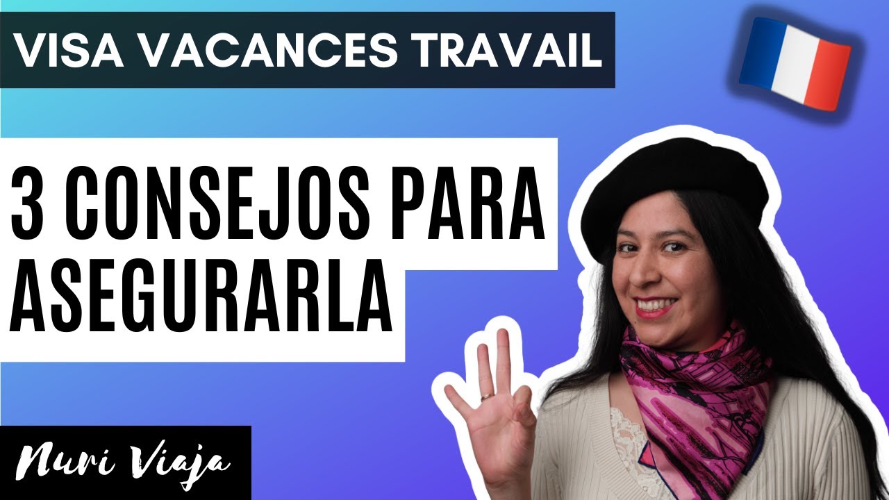3 consejos para asegurar tu Visa Vacaciones y Trabajo Francia