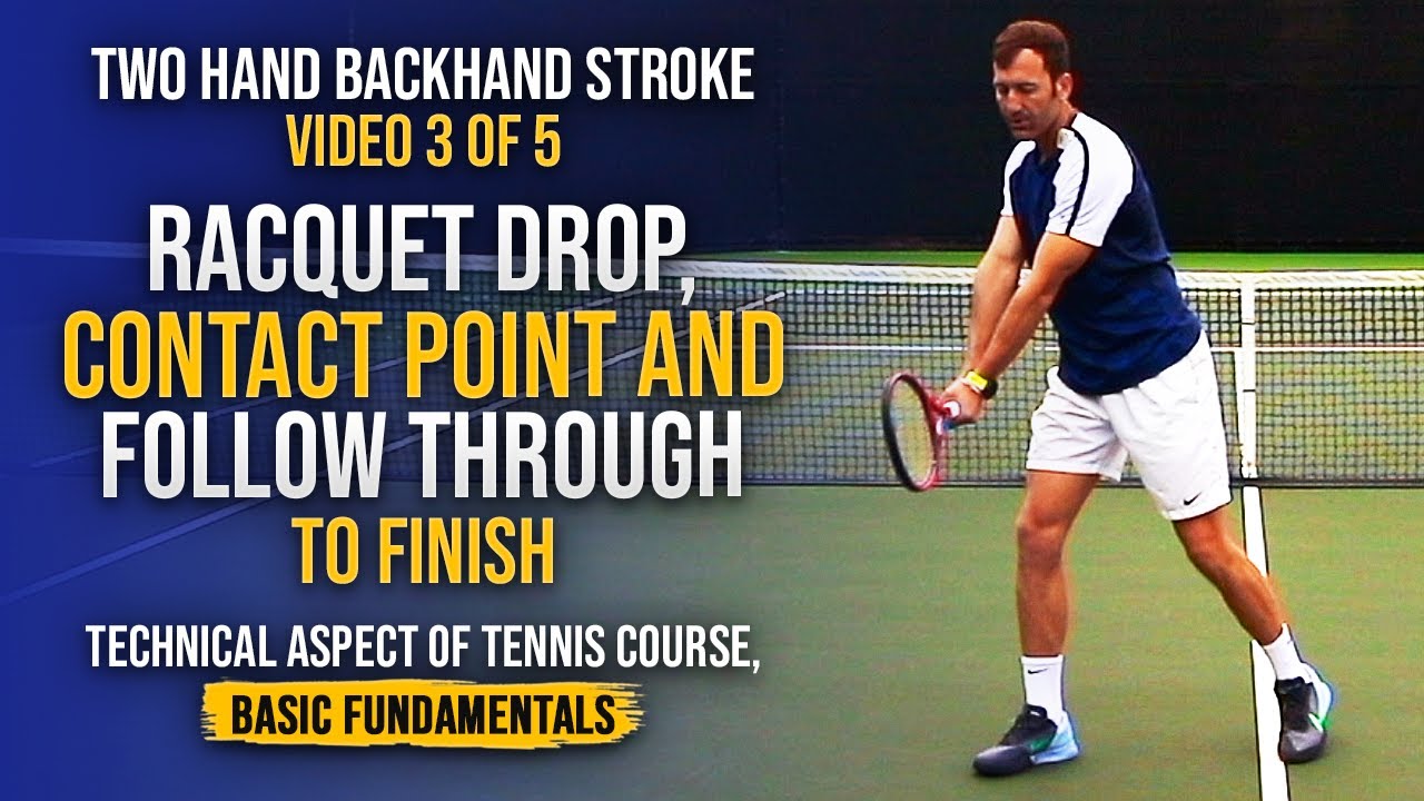 TWO HAND BACKHAND Video 3 of 5 Racquet Drop, Contact Point and Follow through to Finish