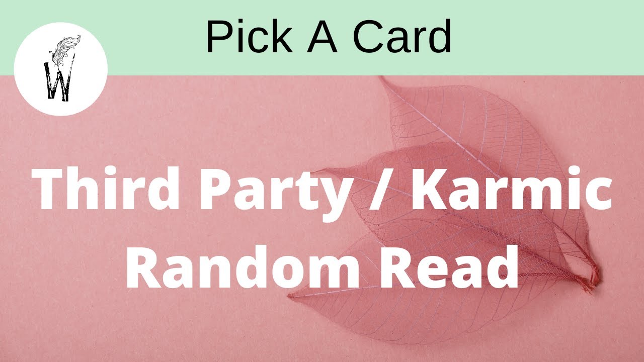 Pick A Card - Third Party / Karmic Random Read (channelled)