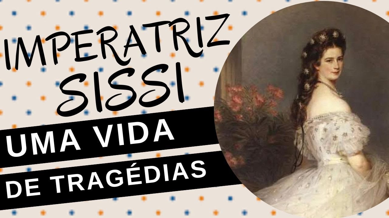 Mulheres na Hist&oacute;ria #115: ELIZABETH DA BAVIERA, A IMPERATRIZ SISSI, uma vida de trag&eacute;dias