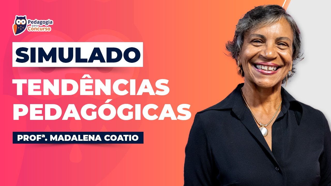 Aula 8: Simulado Tendências Pedagógicas com a Profª Madalena Coatio | Pedagogia para Concurso