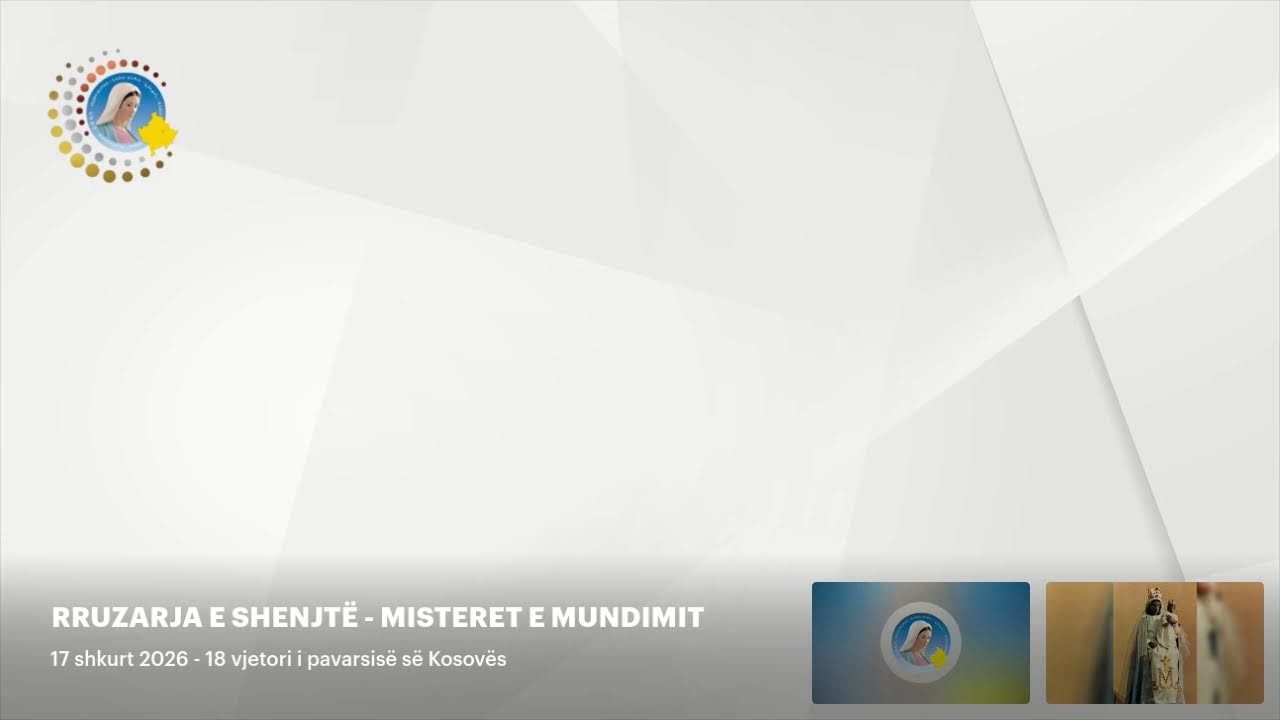 RRUZARJA E SHENJTË - MISTERET E MUNDIMIT - 18 vjetori i pavarsisë së Kosovës