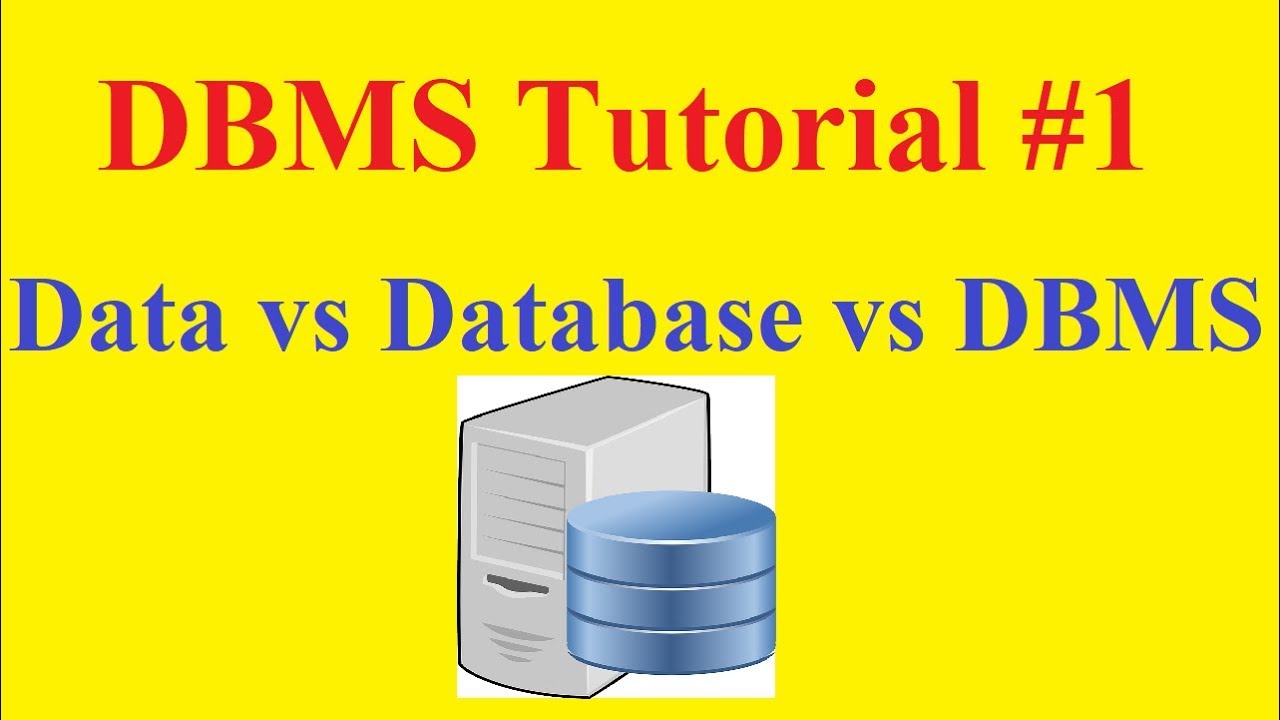 DBMS Tutorial #1: Data vs Database vs DBMS