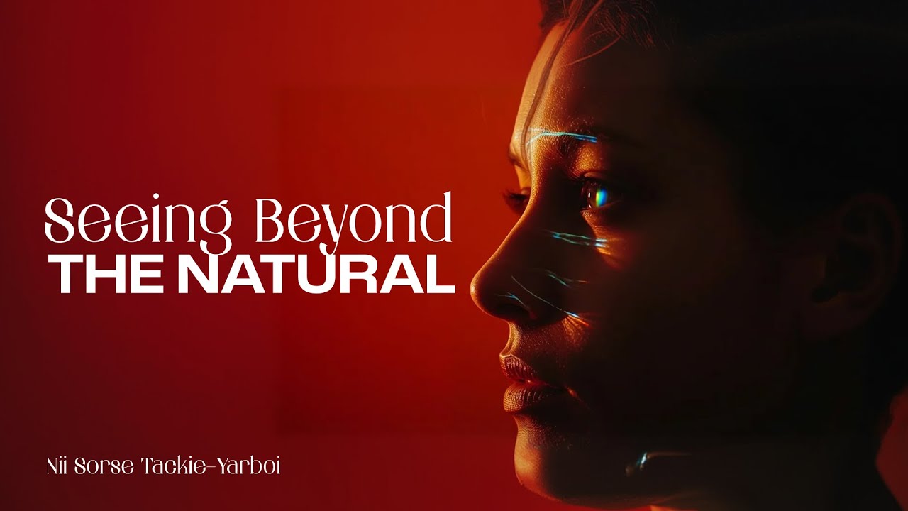 Seeing Beyond The Natural | Rev Nii Sorse Tackie Yarboi | 18th January 2026