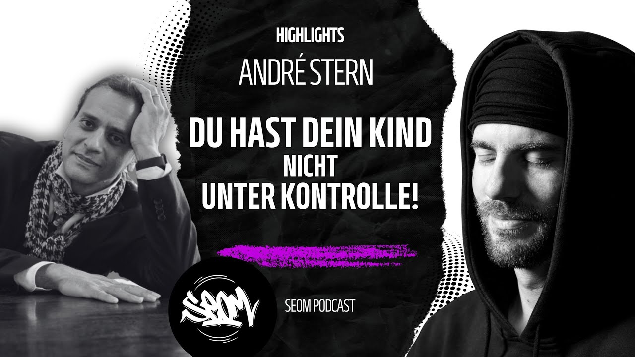 Du hast dein Kind nicht unter Kontrolle - André Stern & SEOM - Highlights