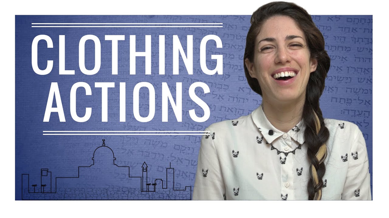 Weekly Hebrew Words with Yaara -  Clothing Actions