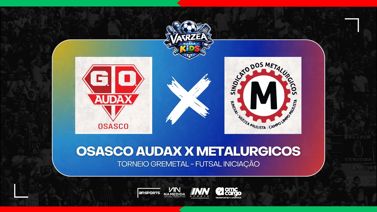 SUB 8 - OSASCO AUDAX X METALÚRGICOS - TORNEIO GREMETAL