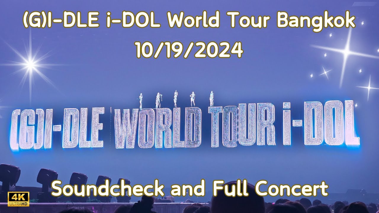 241019 4K (G)I‐DLE i-DOL World Tour Bangkok Soundcheck and Full Concert FanCam @Impact Arena