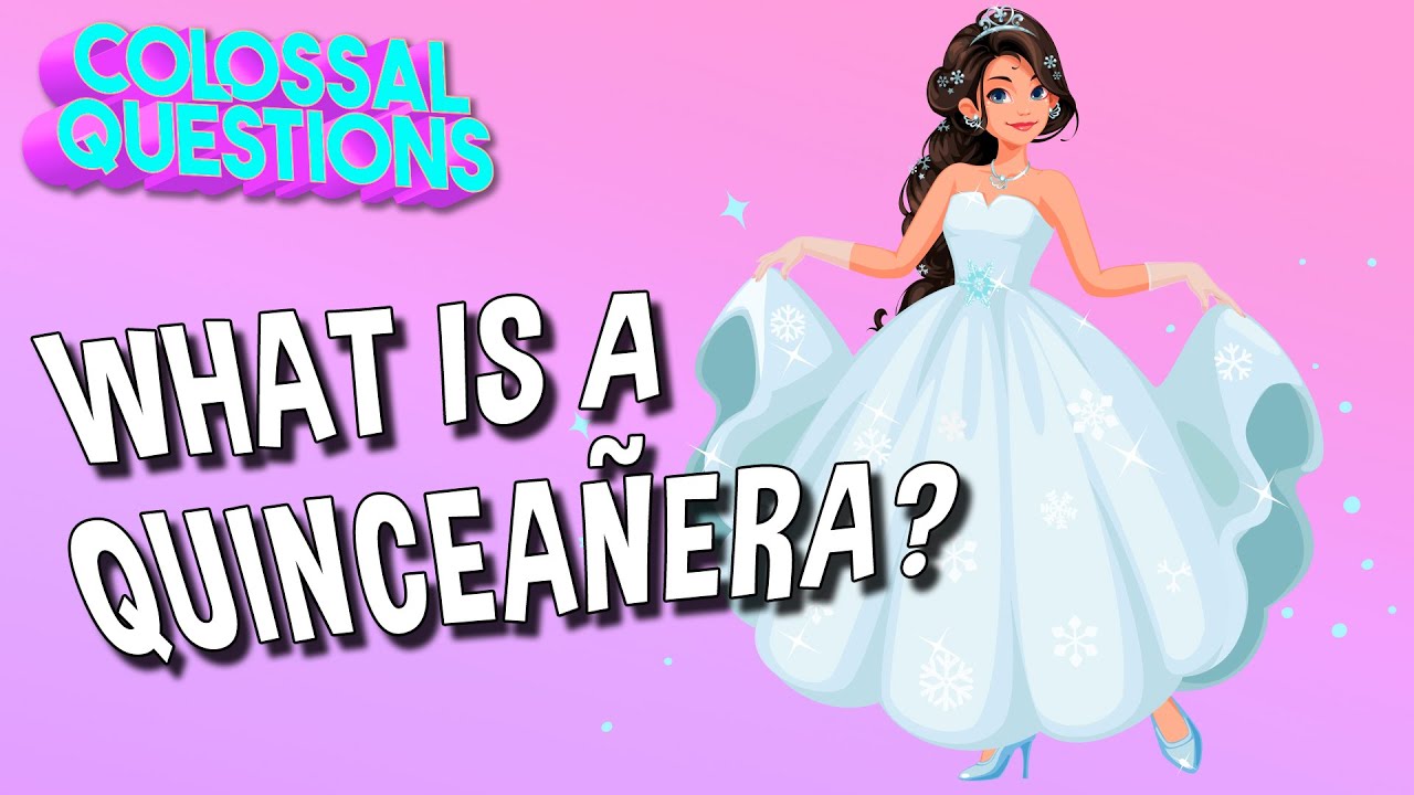 What is a Quinceañera? | COLOSSAL QUESTIONS