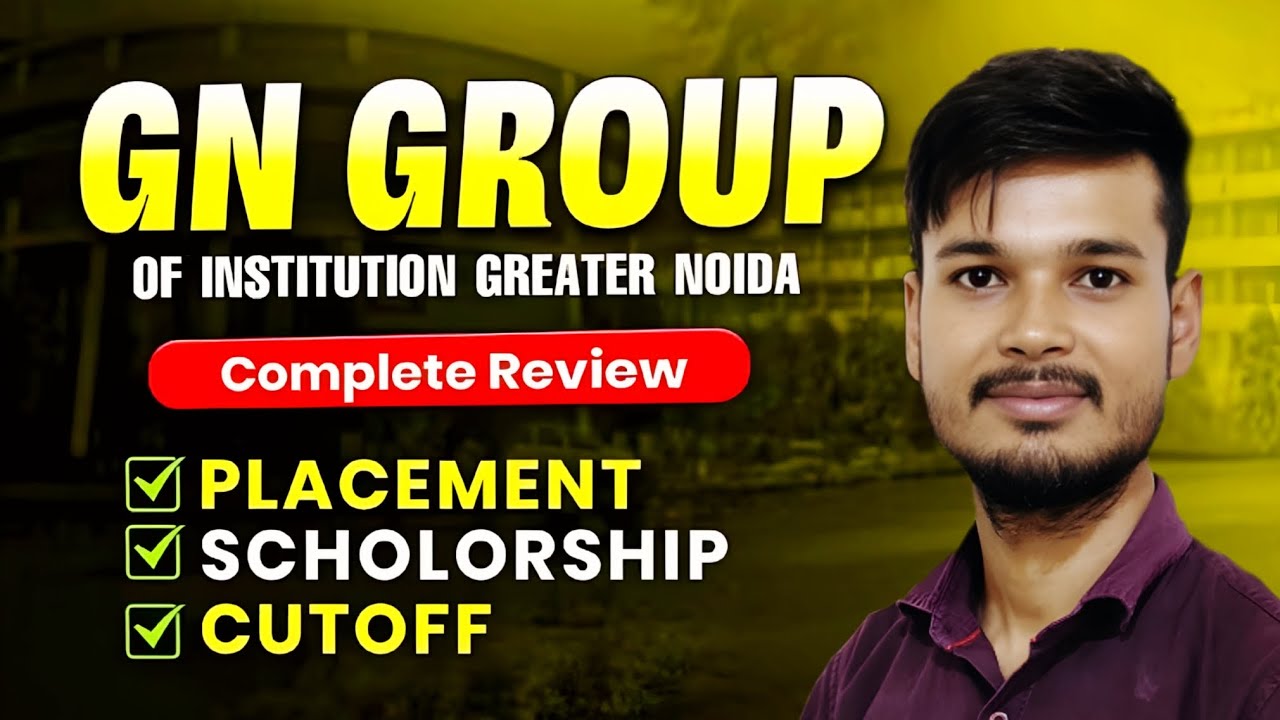 GN Group of Institutions Honest Review | Admission, Fees, Placement & Campus Life