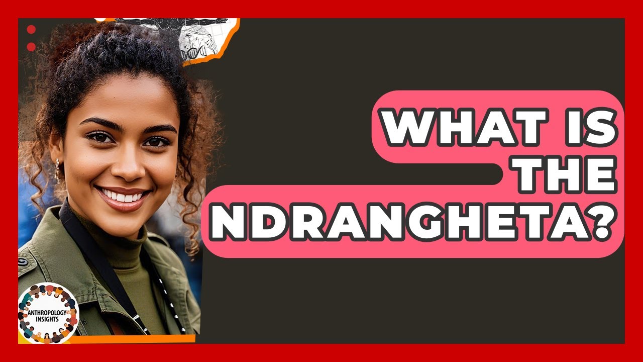 What Is The Ndrangheta? - Anthropology Insights