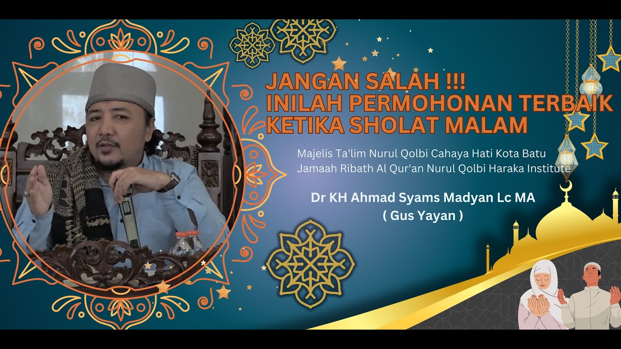 JANGAN SALAH !!! INILAH PERMOHONAN TERBAIK KETIKA SHOLAT MALAM | GUS YAYAN | PENGAJIAN NURUL QOLBI