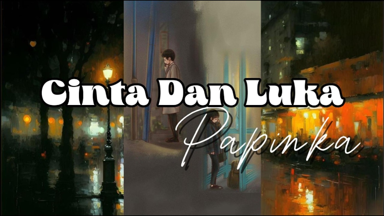 Cinta Dan Luka - Papinka || Lirik