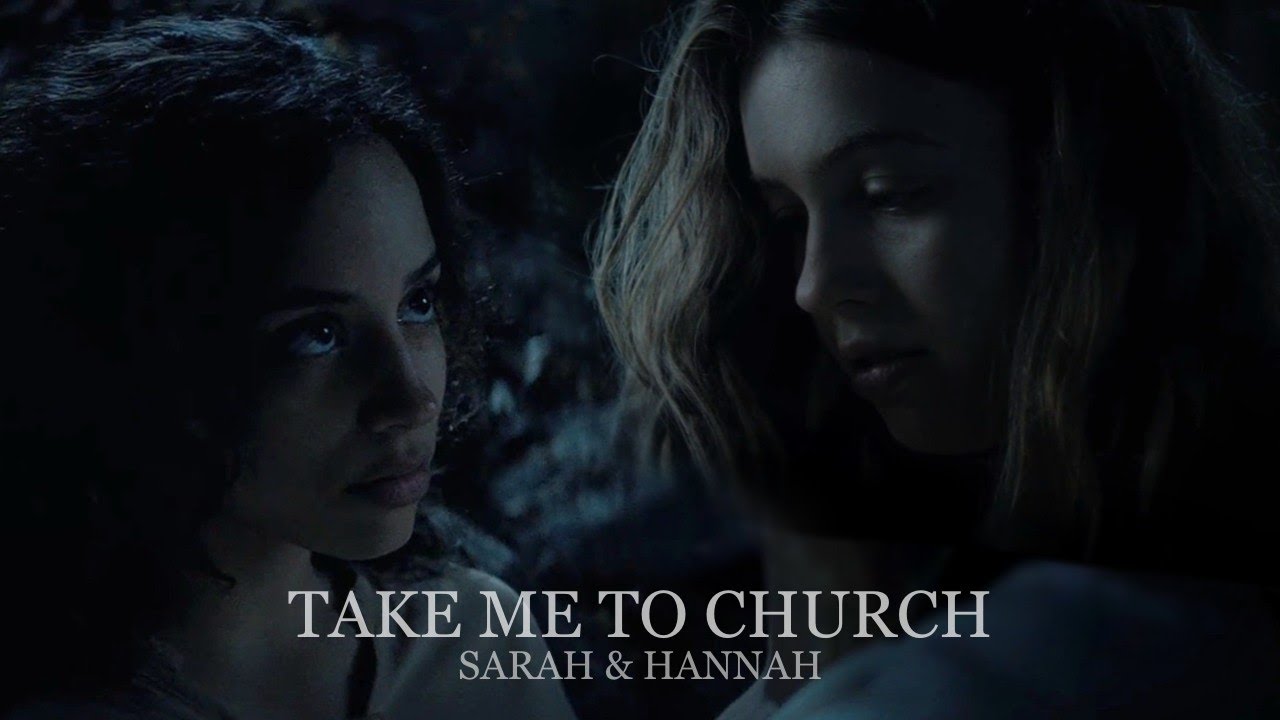 Sarah & Hanna || Take Me To Church
