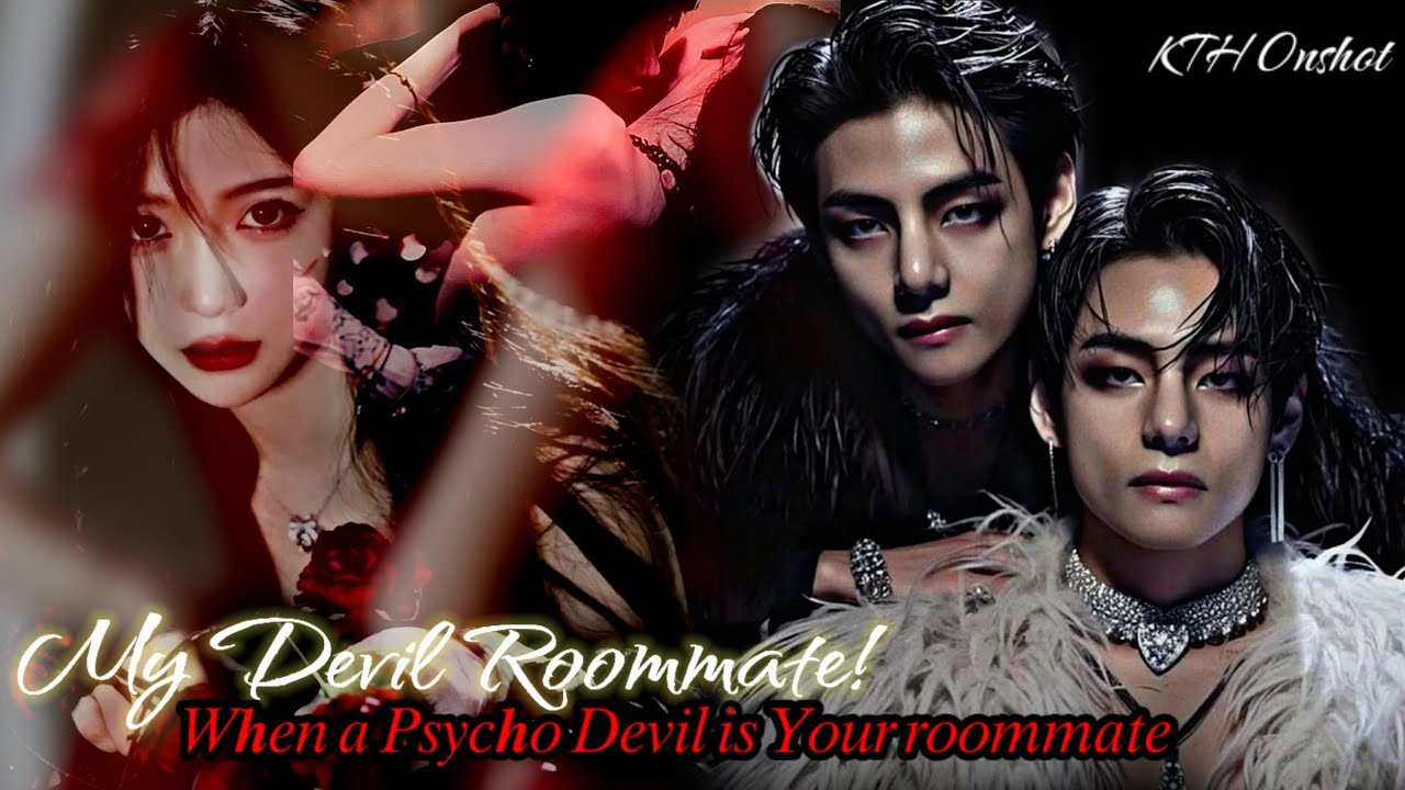 ᴍʏ ᴅᴇᴠɪʟ ʀᴏᴏᴍᴍᴀᴛᴇ || 𝑊𝒉𝑒𝑛 𝑎 𝑃𝑠𝑦𝑐𝒉𝑜 𝐷𝑒𝑣𝑖𝑙 𝑖𝑠 𝑌𝑜𝑢𝑟 𝑟𝑜𝑜𝑚𝑚𝑎𝑡𝑒 || Taehyung Oneshot