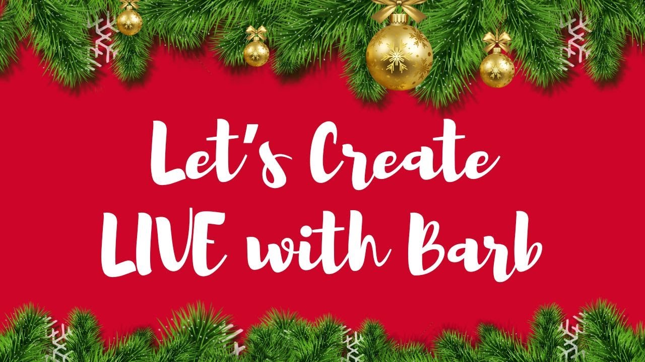 Let's Create LIVE with Barb! - 12-15-2025  - HowToGetCreative.com