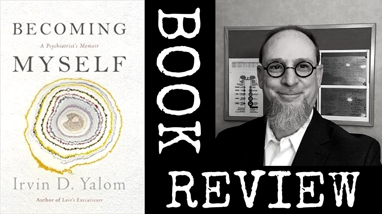 Book Review: Becoming Myself: A Psychiatrist&rsquo;s Memoir by Irvin D. Yalom