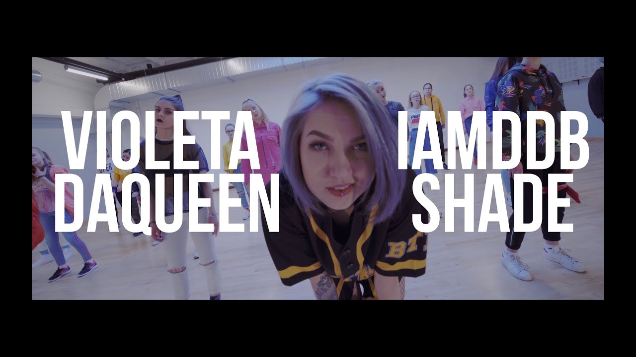 Violeta DaQueen |  Choreography | IAMDDB - Shade | 2K18