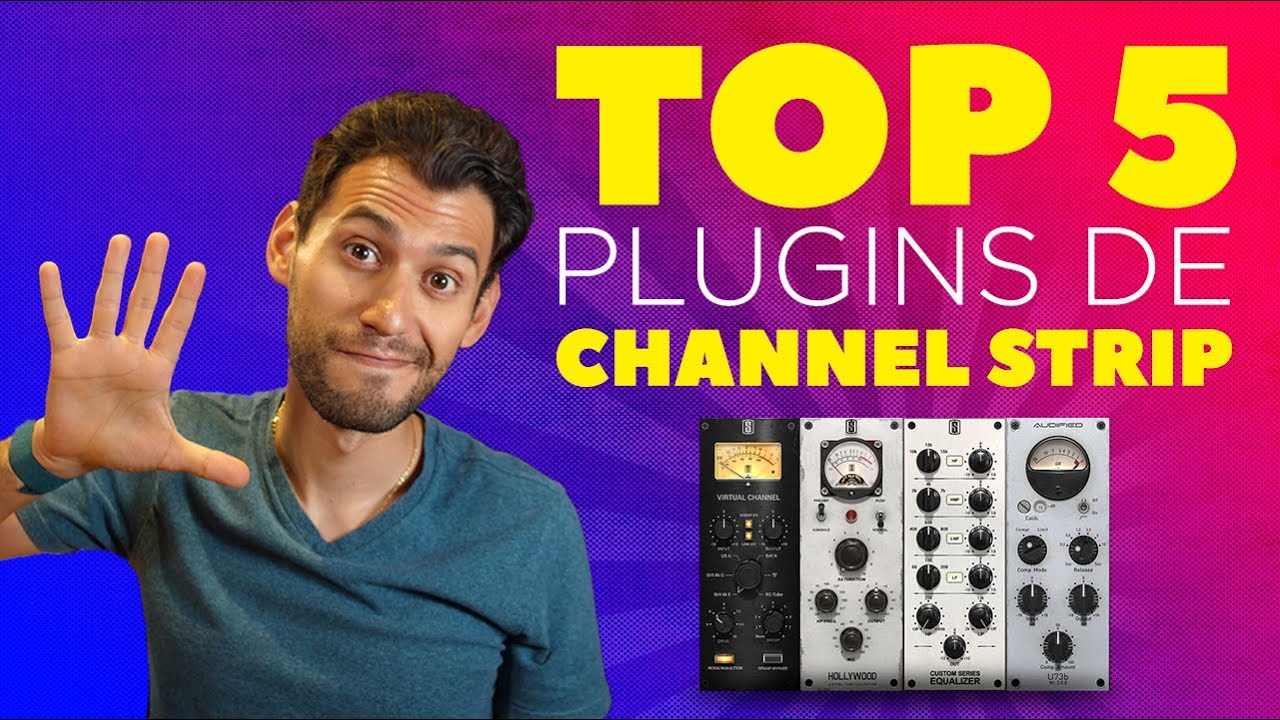 TOP 5 plugins de CHANNEL STRIP 😉