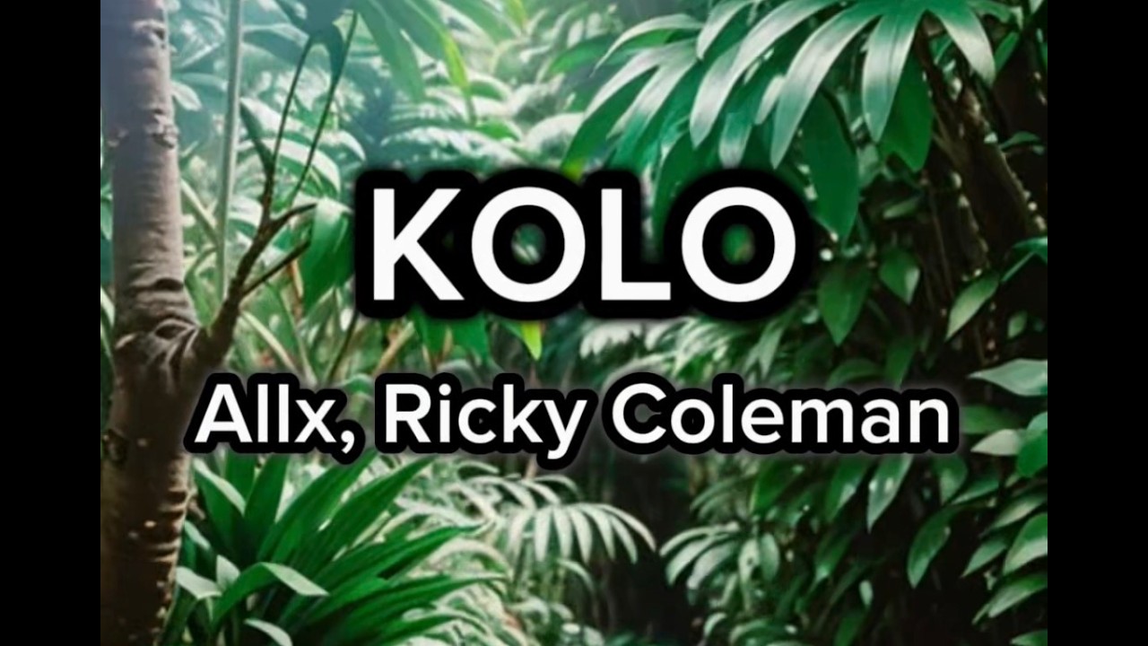 Allx, Ricky Coleman - KOLO (Lyrics)