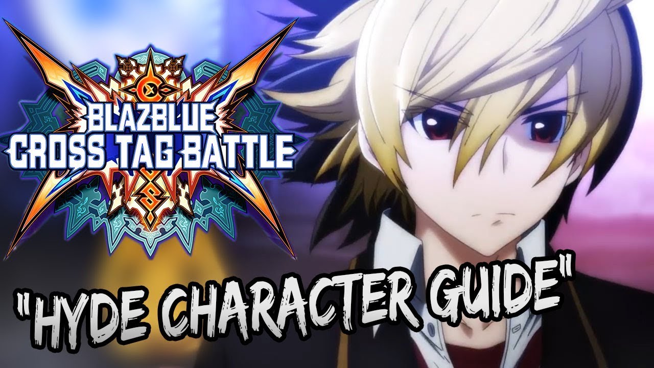 Character Guide: Hyde Kido | Everything You Need To Know | Blazblue Cross Tag Battle Guide