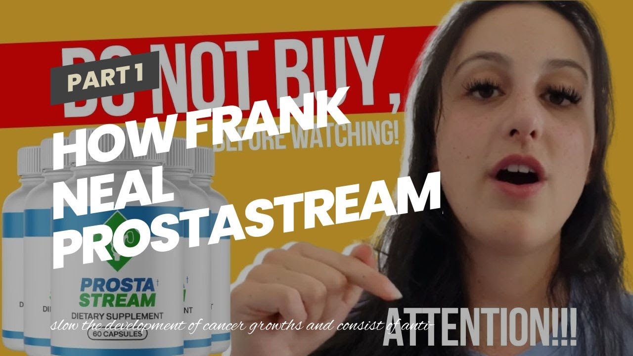 How Frank Neal Prostastream, Does Prostastream Really Work. can Save You Time, Stress, and Mone...