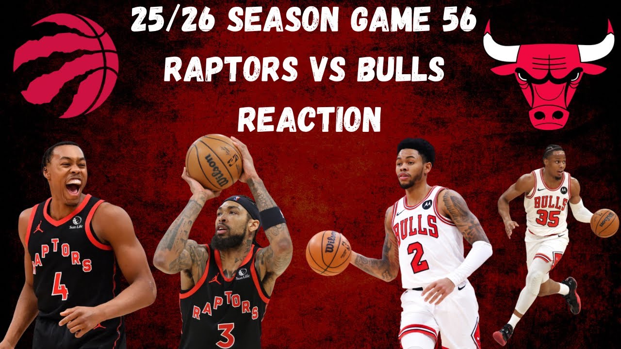 Raptors vs Bulls Reaction|25/26 Season Game 56|TOR 110 CHI 101 