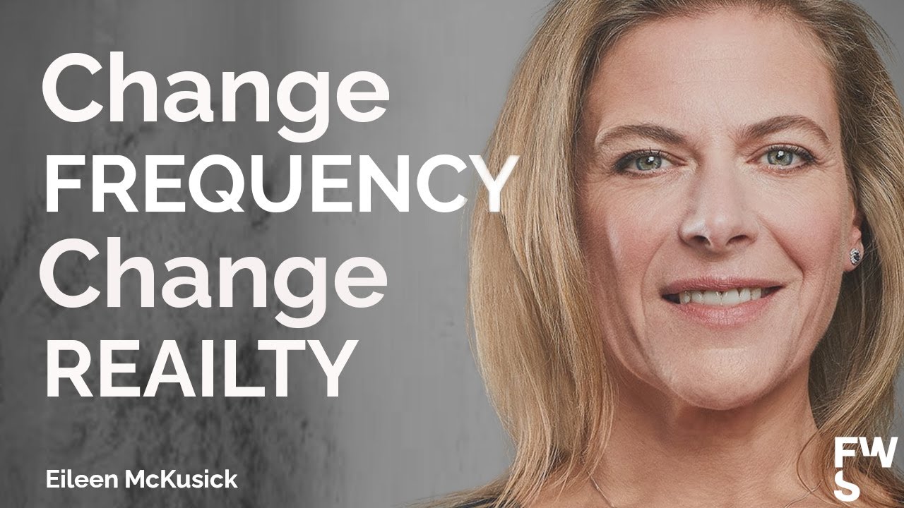 Change Frequency, Change Reality | How Your Vibration Shapes The World | Eileen McKusick