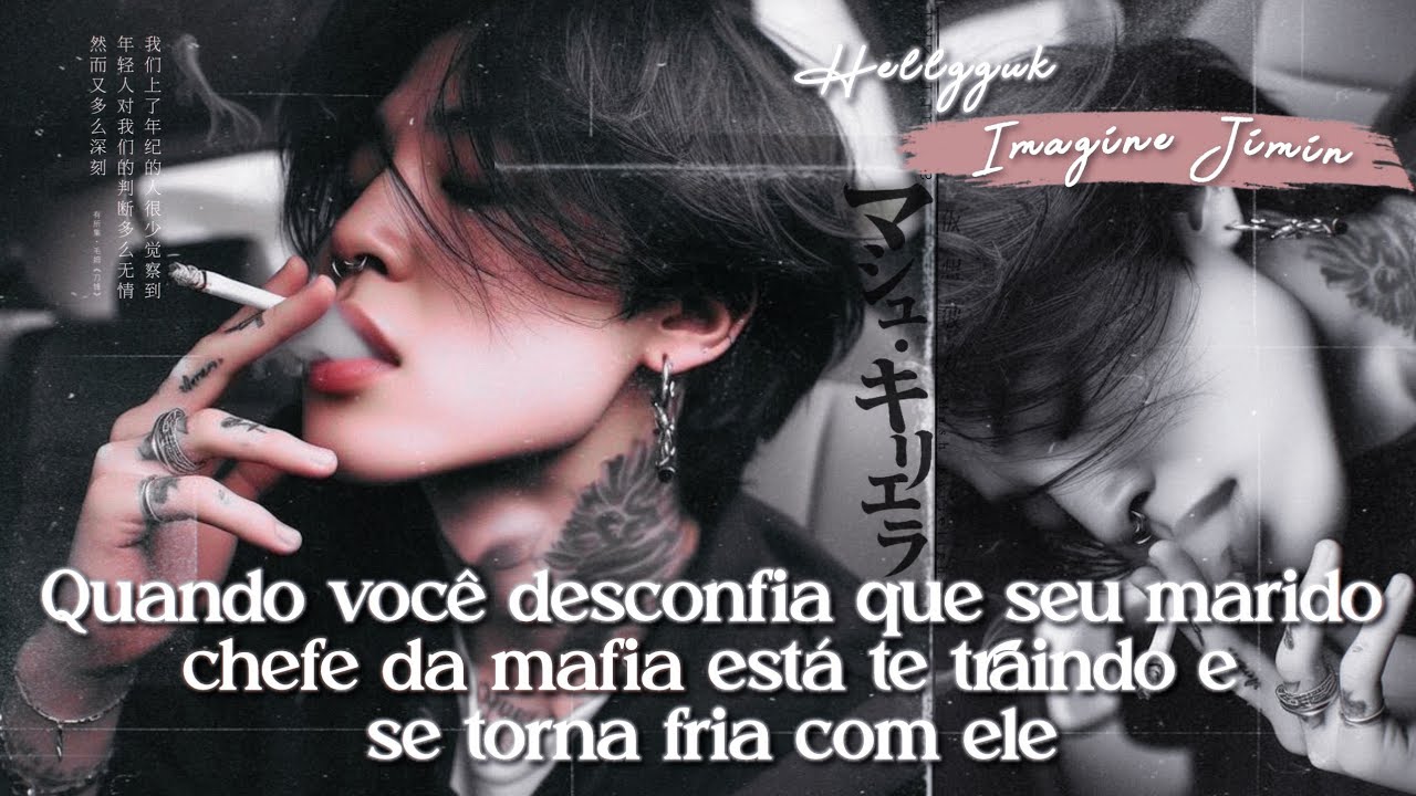 Quando você desconfia que seu marido m@fioso está te traindo e se torna fria com ele | imagine Jimin