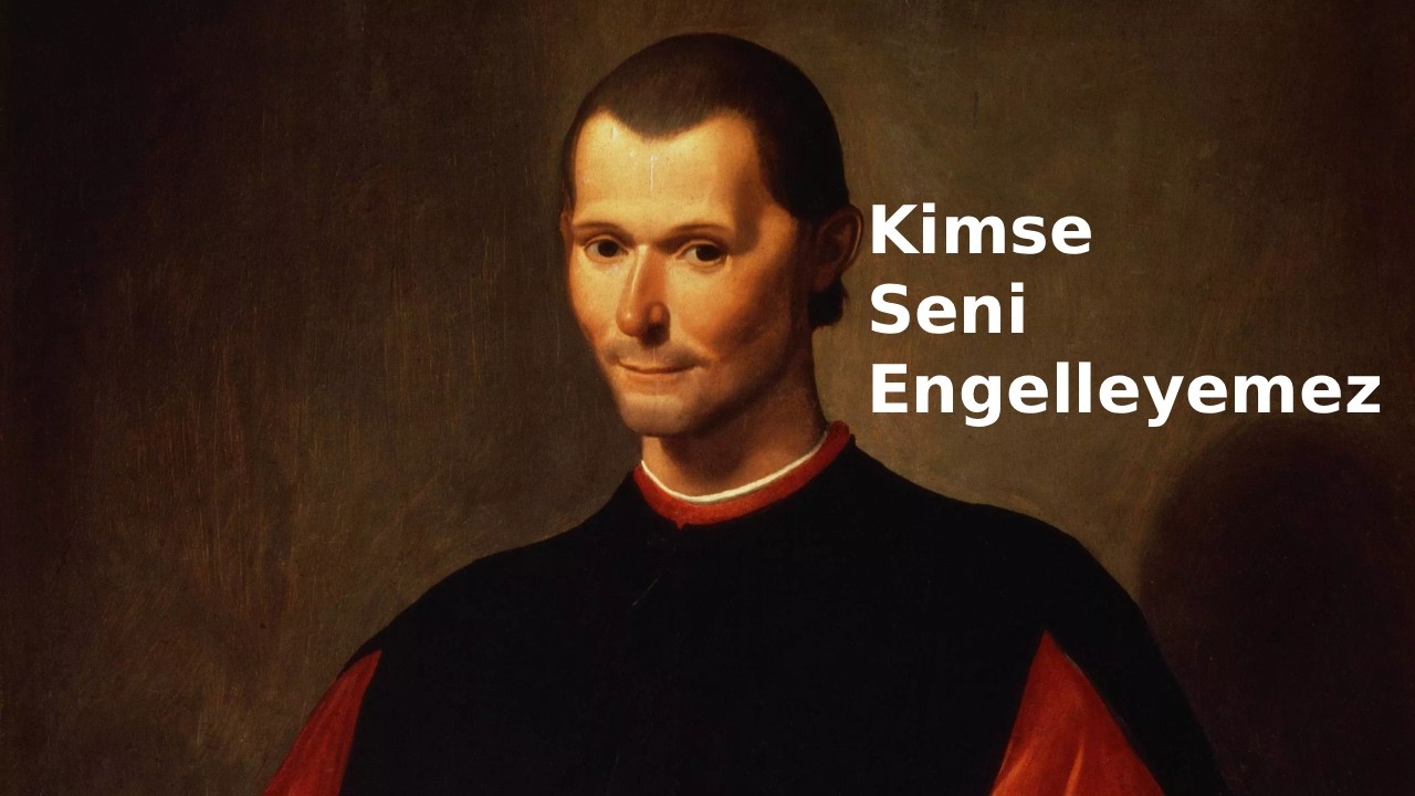 Kimse Seni Engelleyemez: Machiavelli’nin Karanlık Güç Dersleri