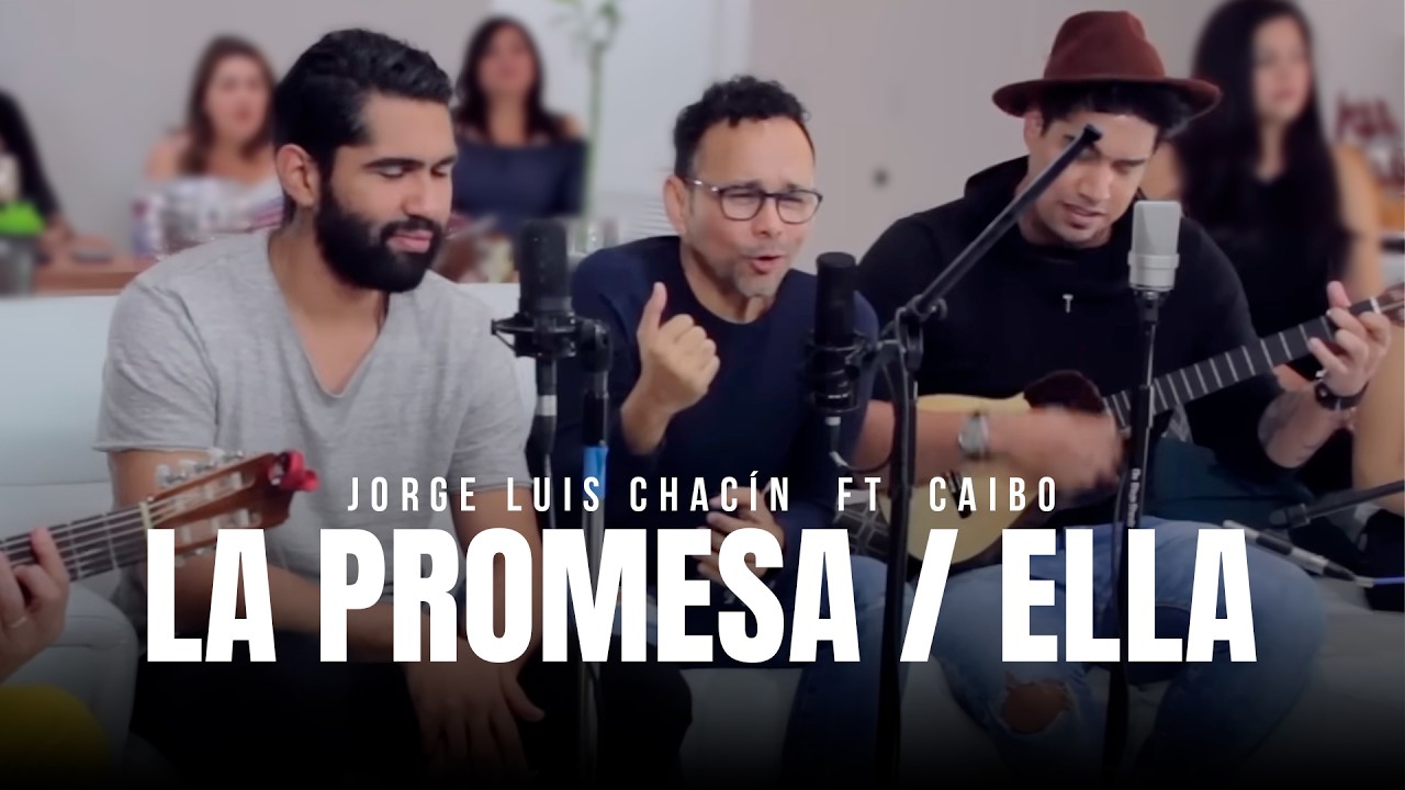 La Promesa / Ella - Jorge Luis Chacin feat. CAIBO
