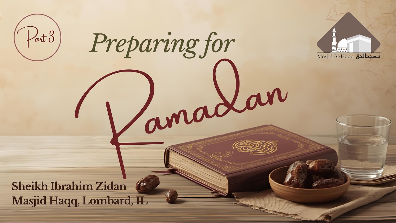 Preparing for Ramadan, Part 3 | Sheikh Ibrahim Zidan | Masjid Al-Haqq, IL