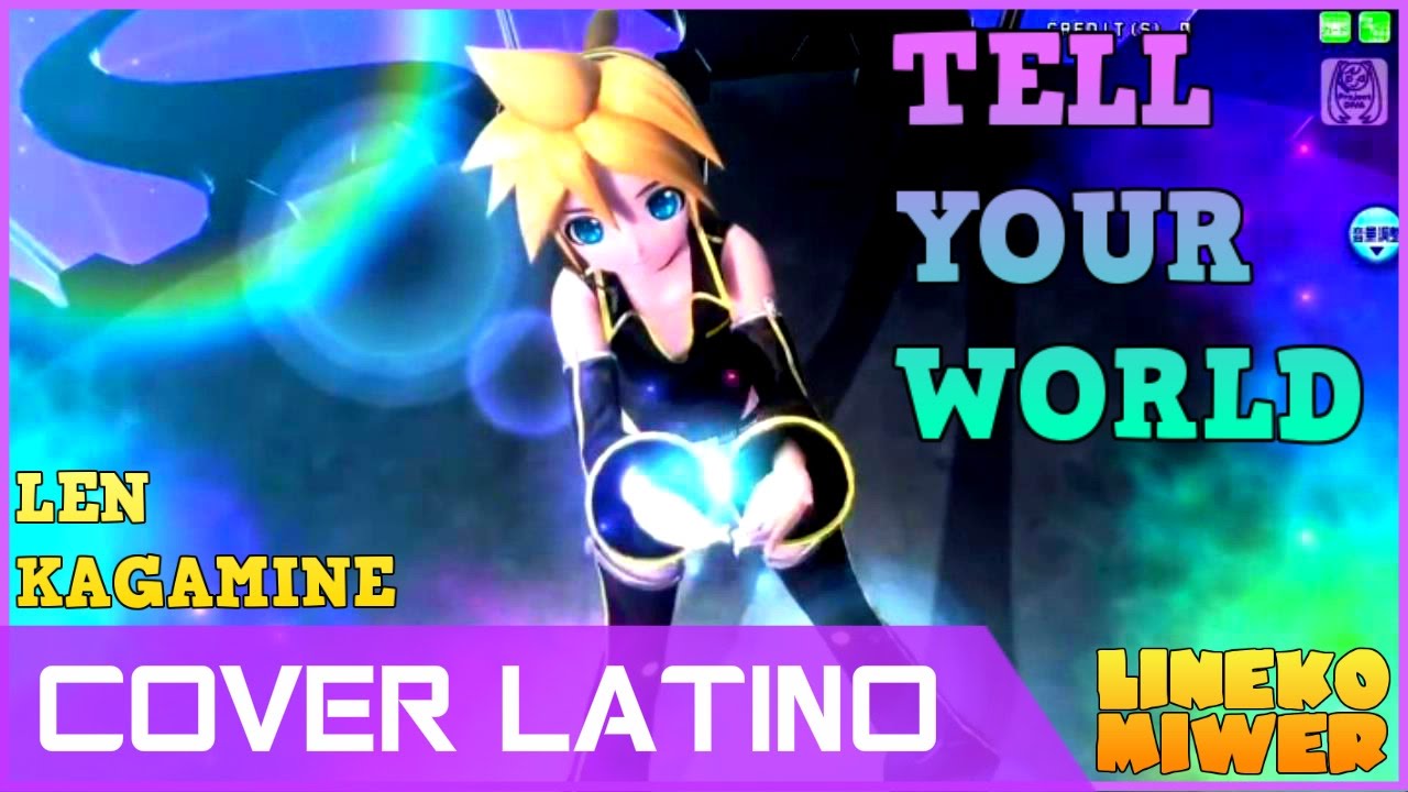 【LINEKO】Tell Your World | COVER LATINO | Len Kagamine +MP3
