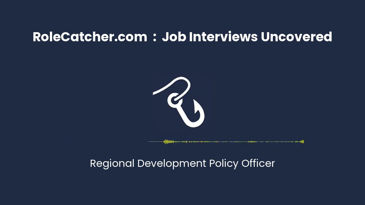 Regional Development Policy Officer : Job Interviews Uncovered