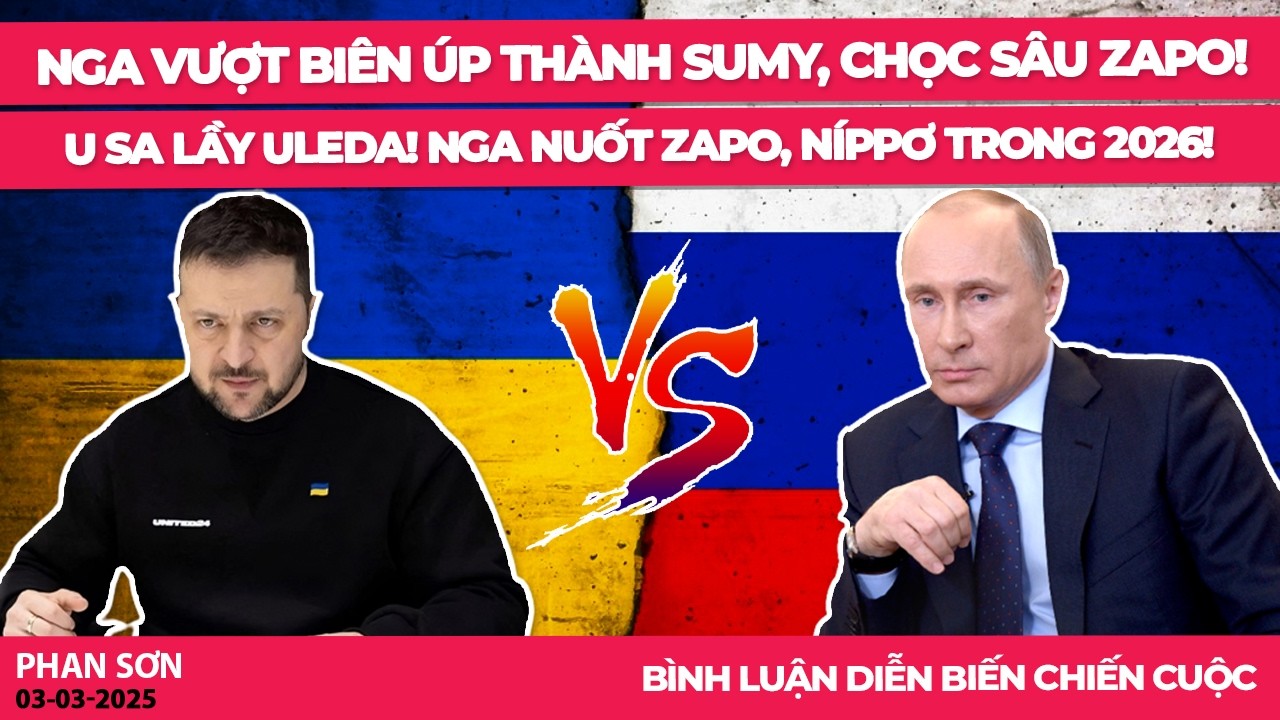 Nga vượt biên úp thành Sumy, chọc sâu Zapo! U sa lầy Uleda! Nga nuốt Zapo, Níppơ trong 2026!