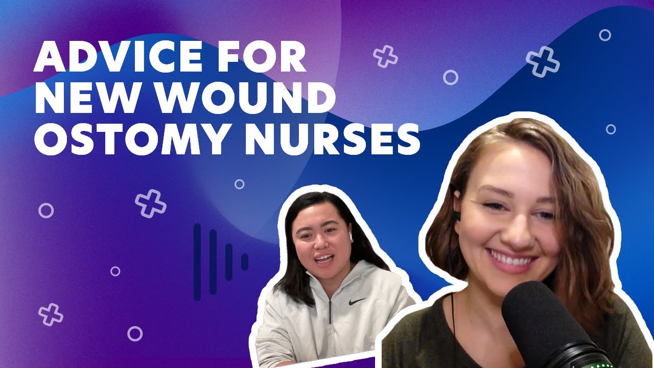 Advice for New Wound/Ostomy Nurses | Ep. 49 | Clip