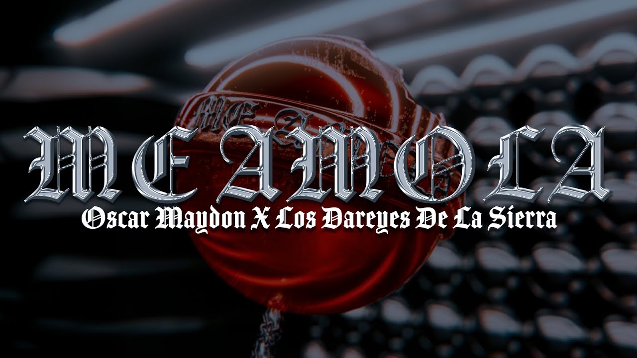 Oscar Maydon x Los Dareyes De La Sierra - Me Amola [Lyric Video]