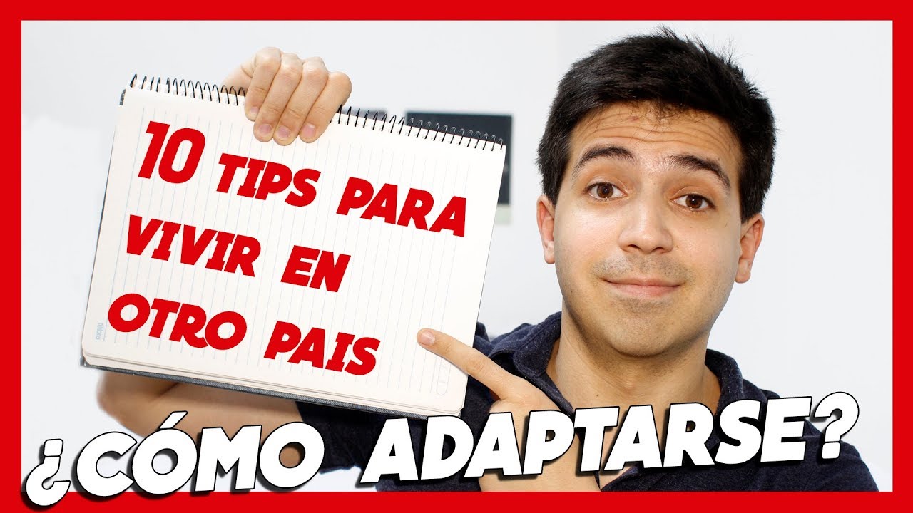 10 TIPS Si vas a vivir en otro país - ¿Cómo adaptarse?