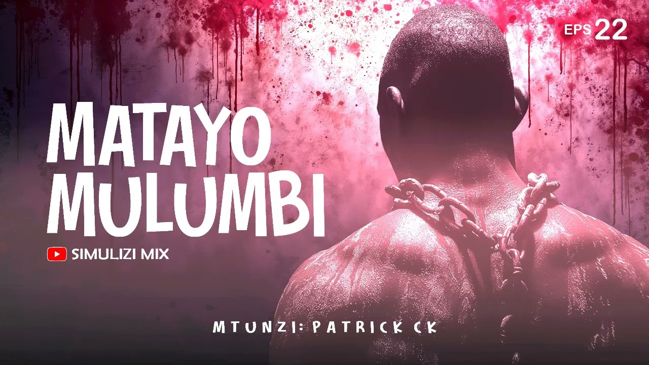 MATAYO MULUMBI - (Eps 22) SIMULIZI ZA UJASUSI NA UPELELEZI BY FELIX MWENDA.