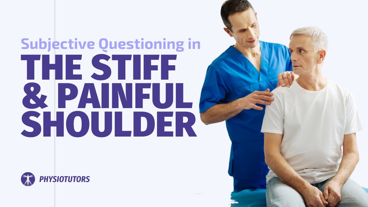 Subjective Questioning in the Stiff Shoulder Patient | Andrew Cuff
