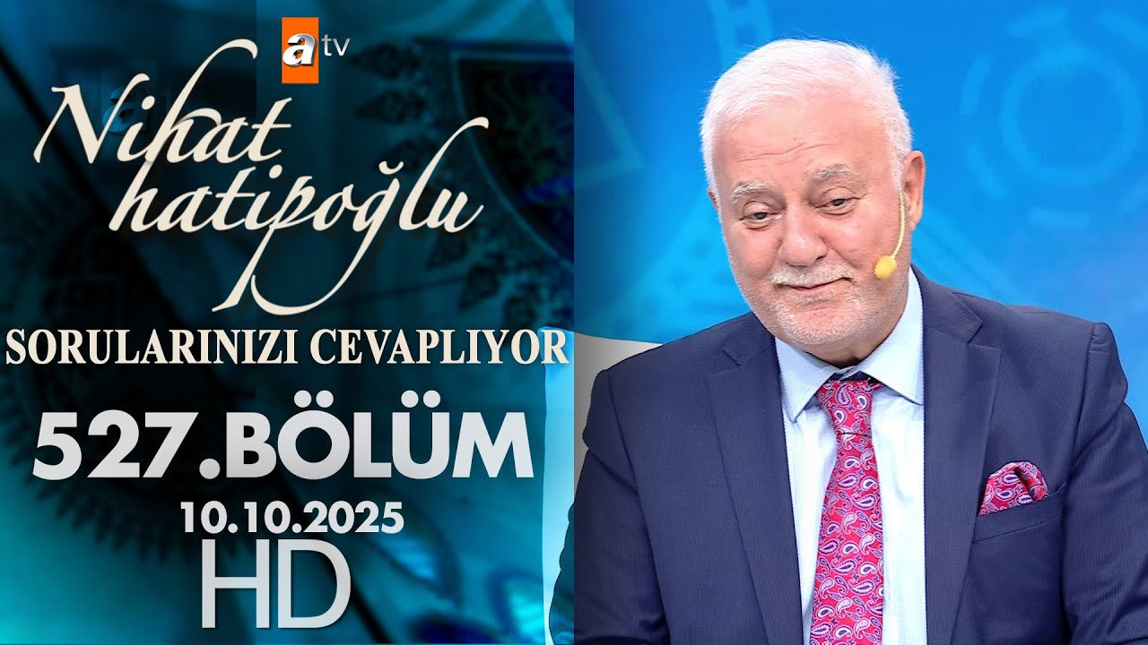 Nihat Hatipoğlu Sorularınızı Cevaplıyor 527. B&ouml;l&uuml;m | 10 Ekim 2025